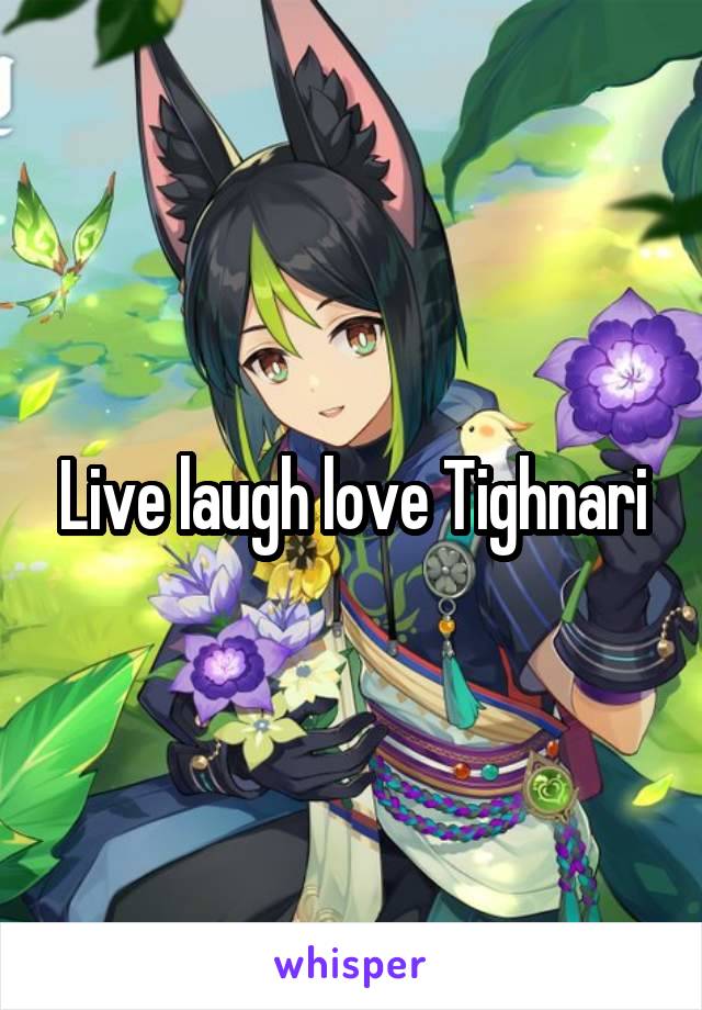 Live laugh love Tighnari