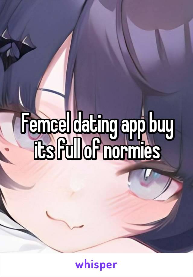 Femcel dating app buy its full of normies