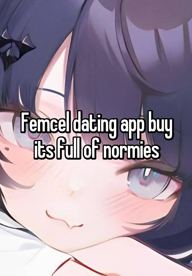 Femcel dating app buy its full of normies