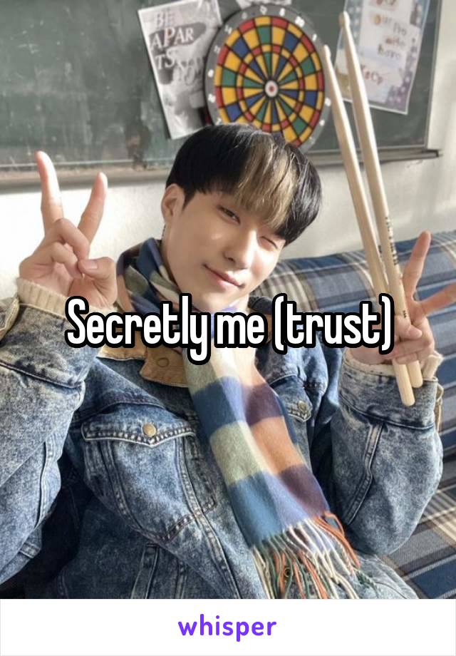 Secretly me (trust)