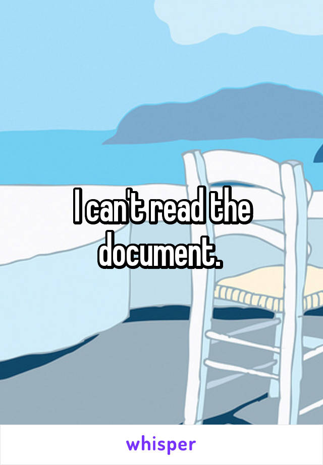 I can't read the document. 