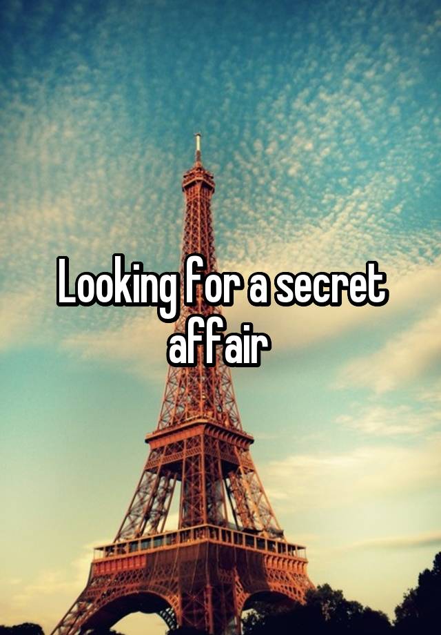 Looking for a secret affair 