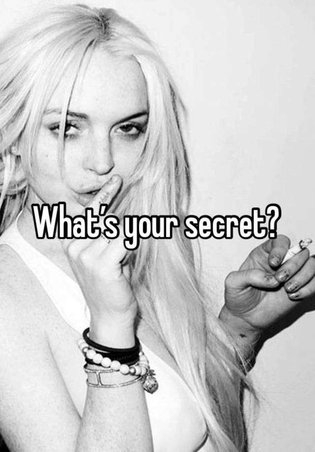 What’s your secret?