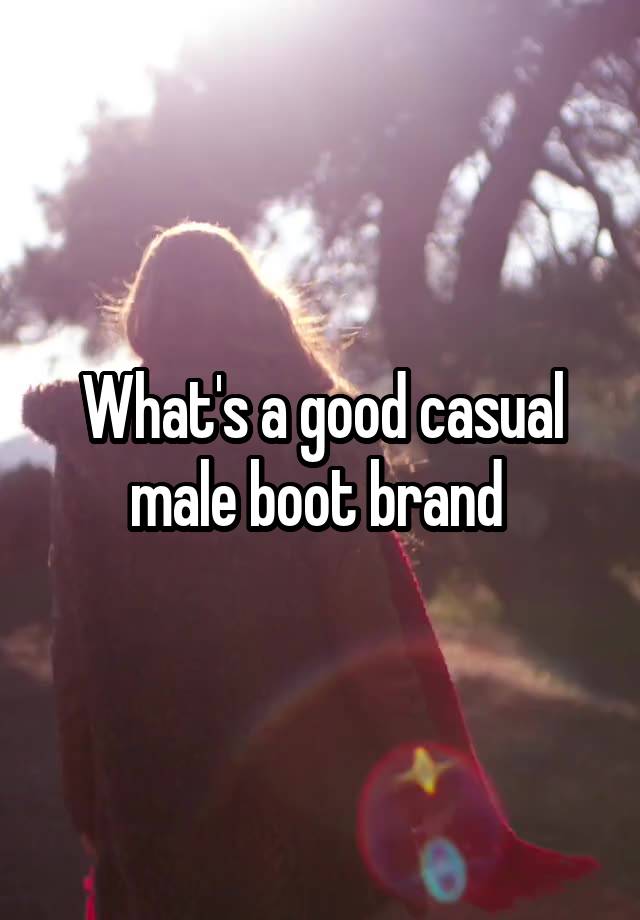 What's a good casual male boot brand 