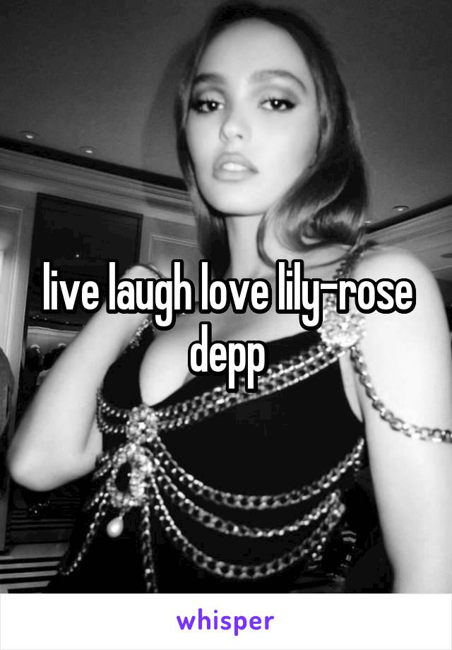 live laugh love lily-rose depp