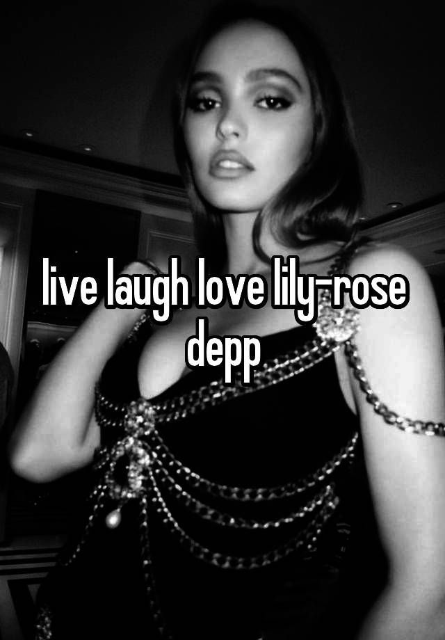 live laugh love lily-rose depp