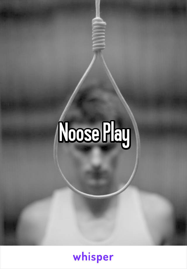 Noose Play