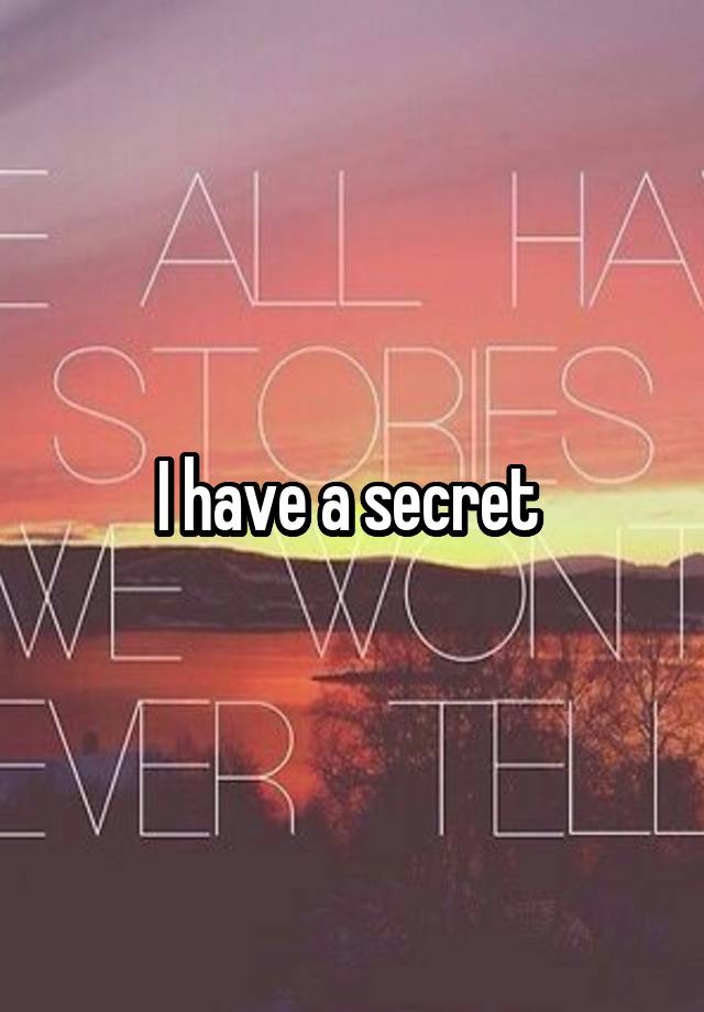 I have a secret 