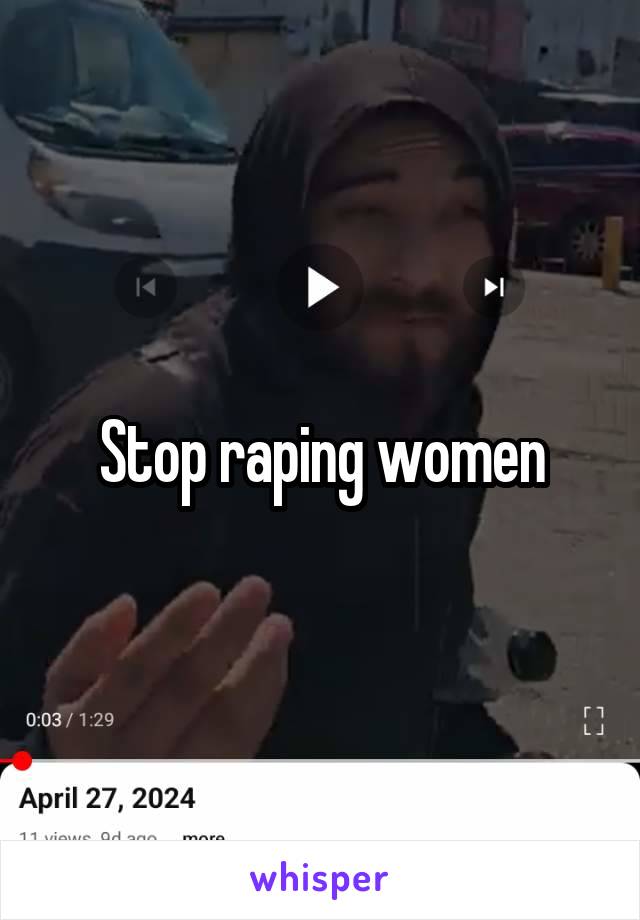 Stop raping women