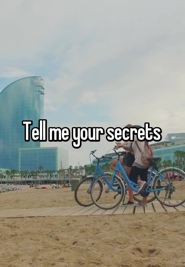 Tell me your secrets 