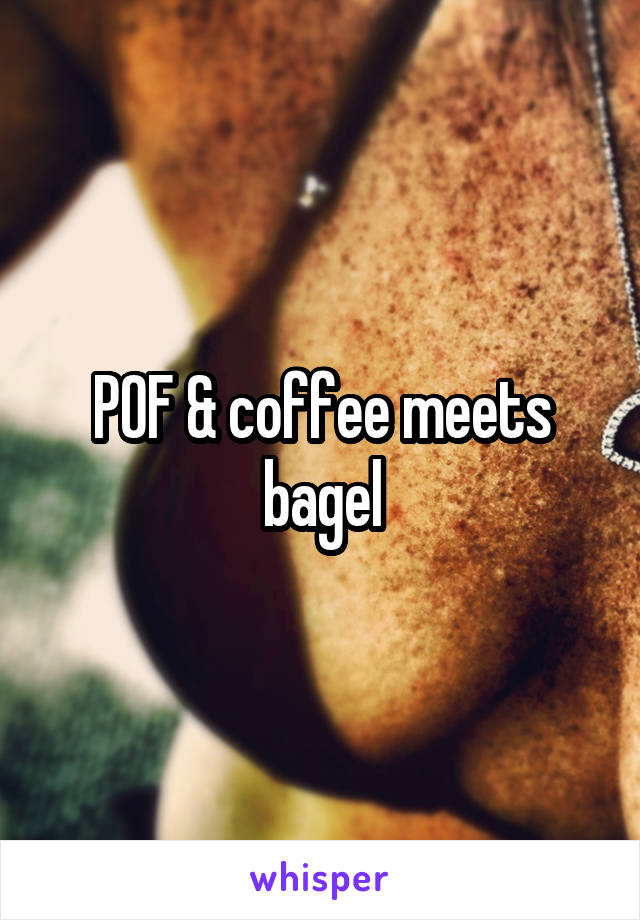 POF & coffee meets bagel