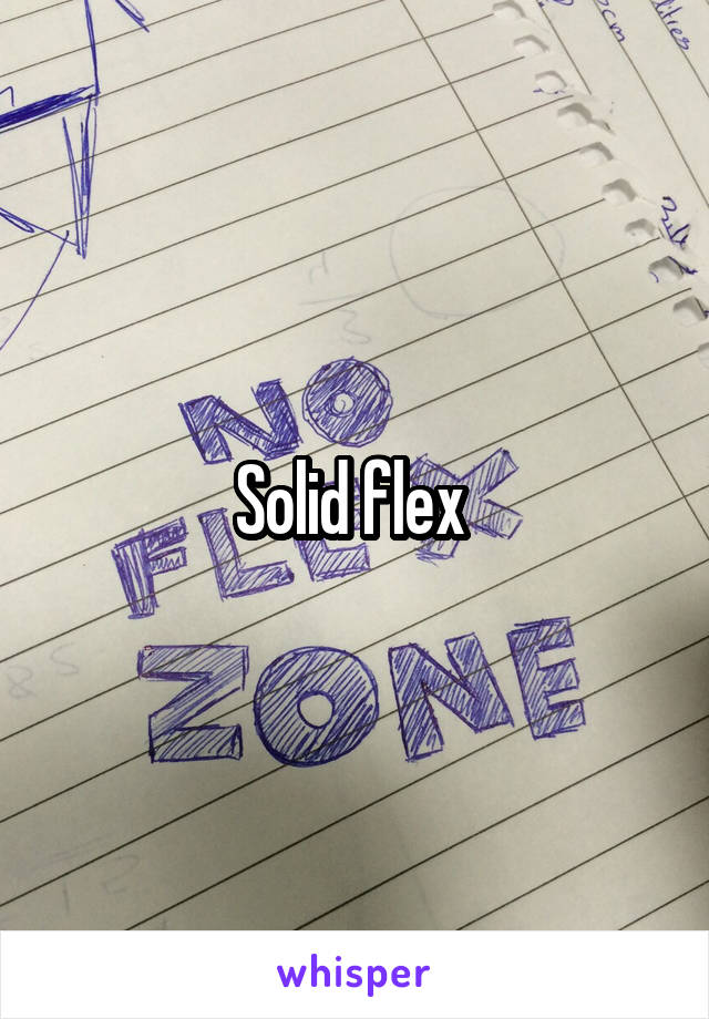 Solid flex 