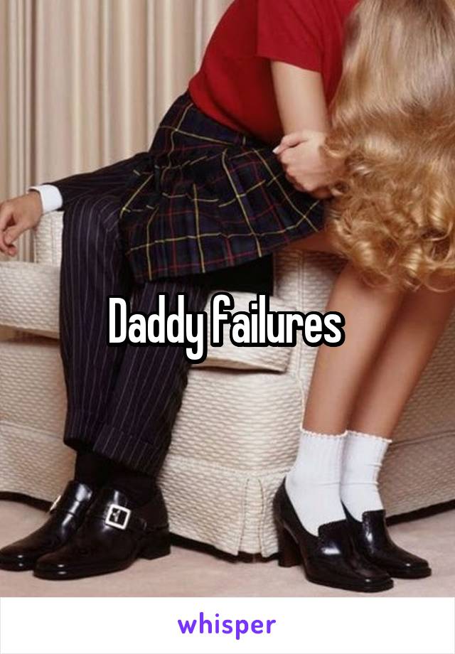 Daddy failures 
