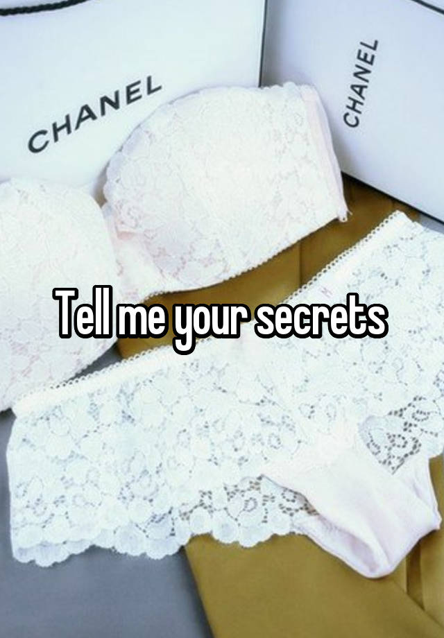 Tell me your secrets 