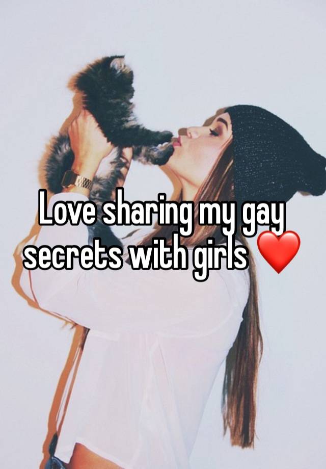 Love sharing my gay secrets with girls ❤️