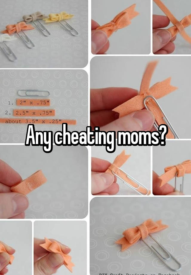 Any cheating moms?
