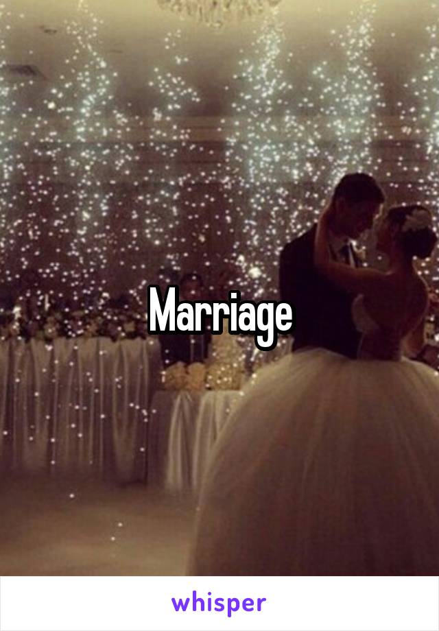 Marriage