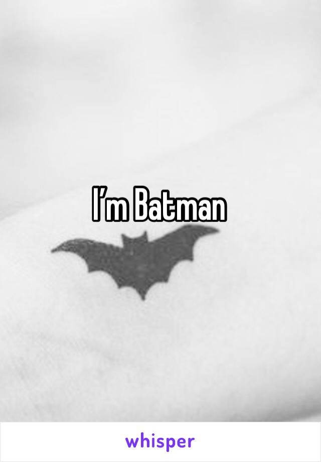 I’m Batman 