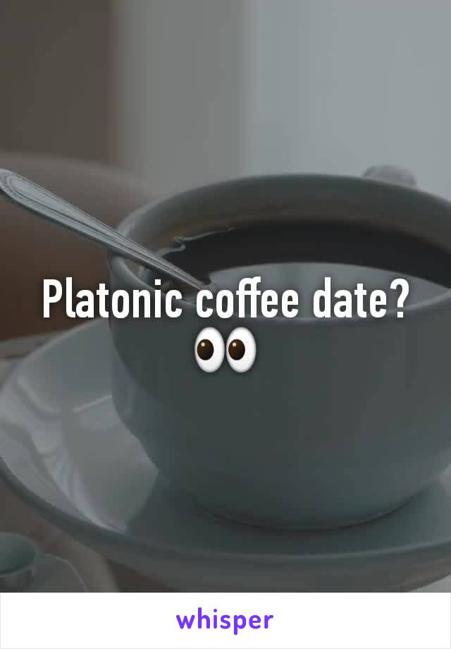 Platonic coffee date? 👀