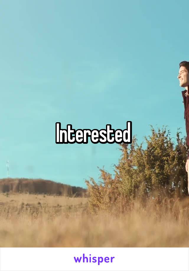 Interested 