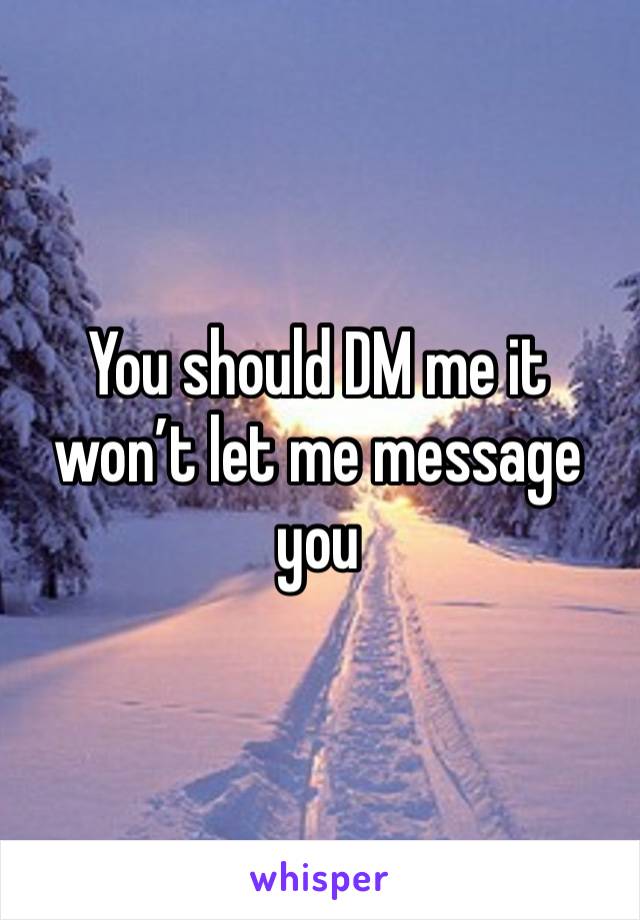 You should DM me it won’t let me message you 