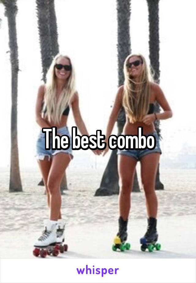 The best combo