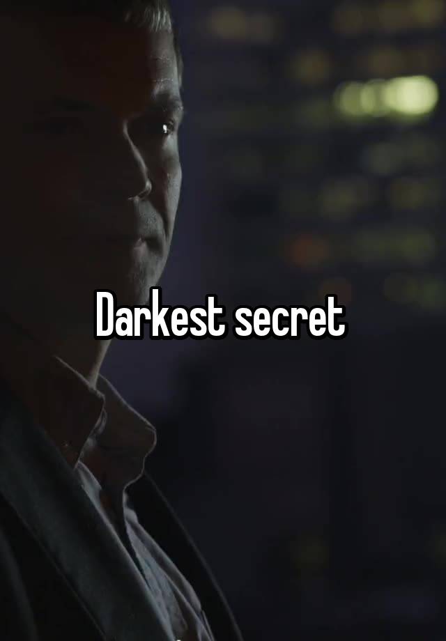 Darkest secret 