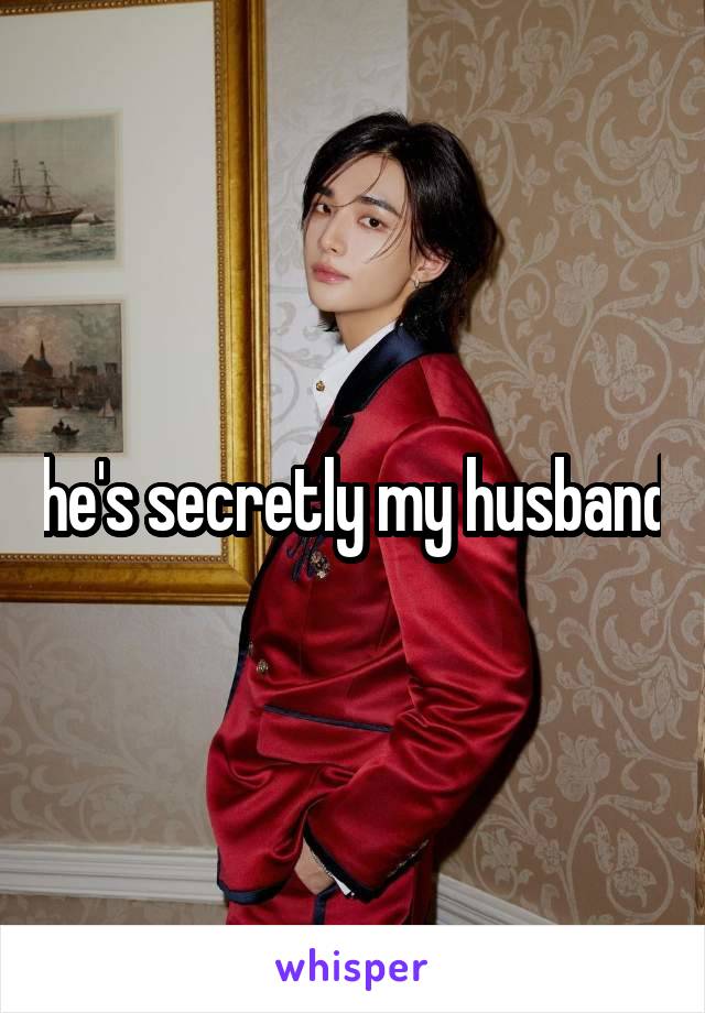 he's secretly my husband