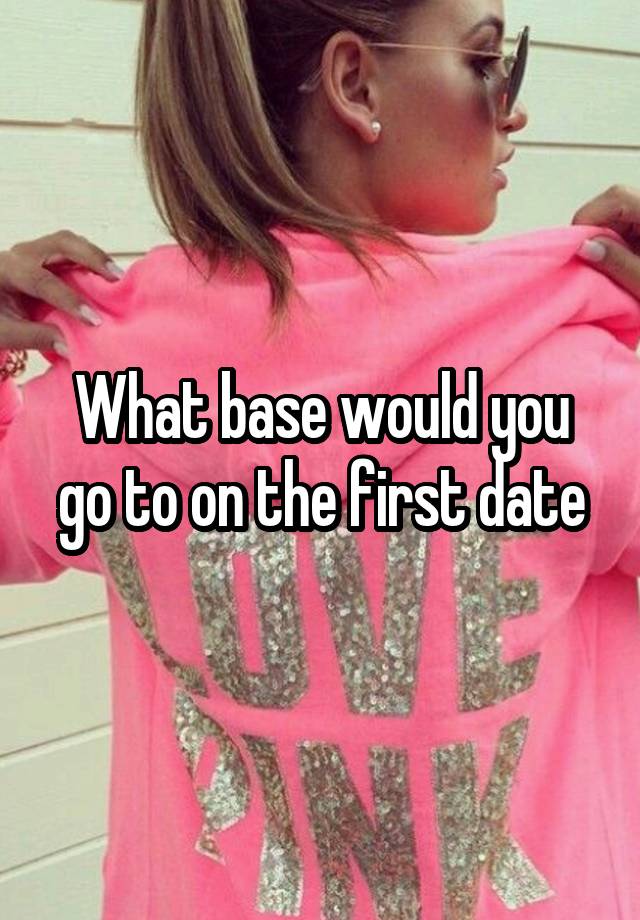 What base would you go to on the first date