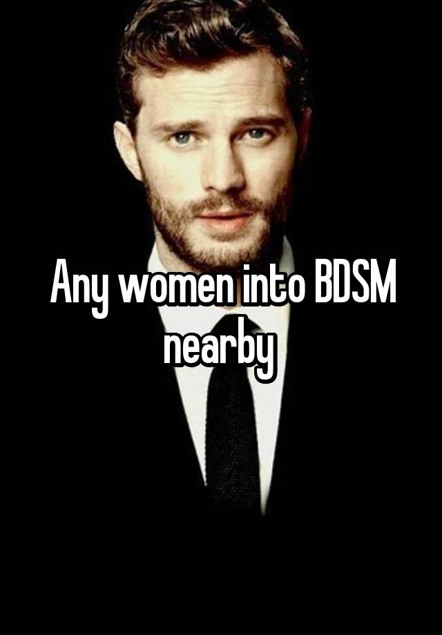 Any women into BDSM nearby 