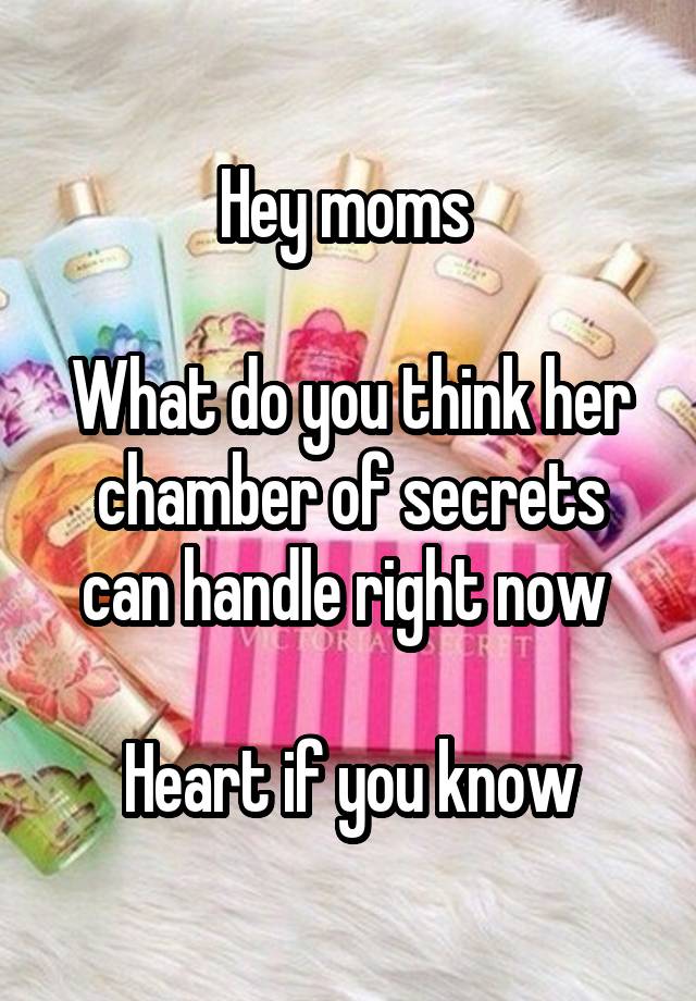 Hey moms 

What do you think her chamber of secrets can handle right now 

Heart if you know