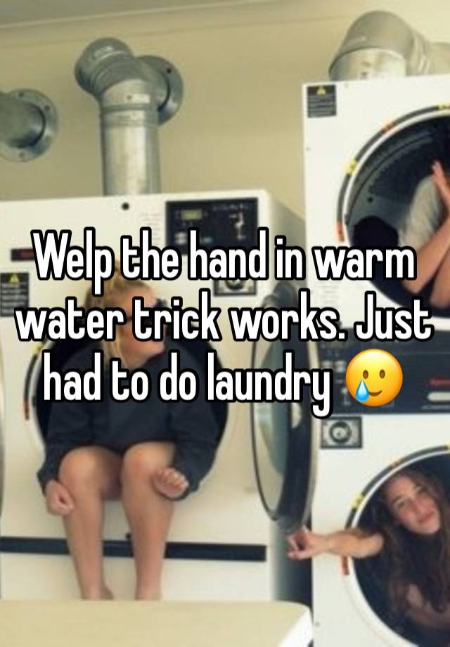 Welp the hand in warm water trick works. Just had to do laundry 🥲