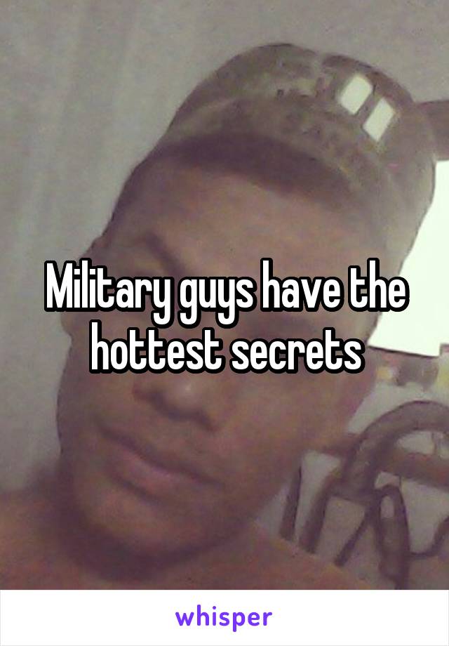 Military guys have the hottest secrets