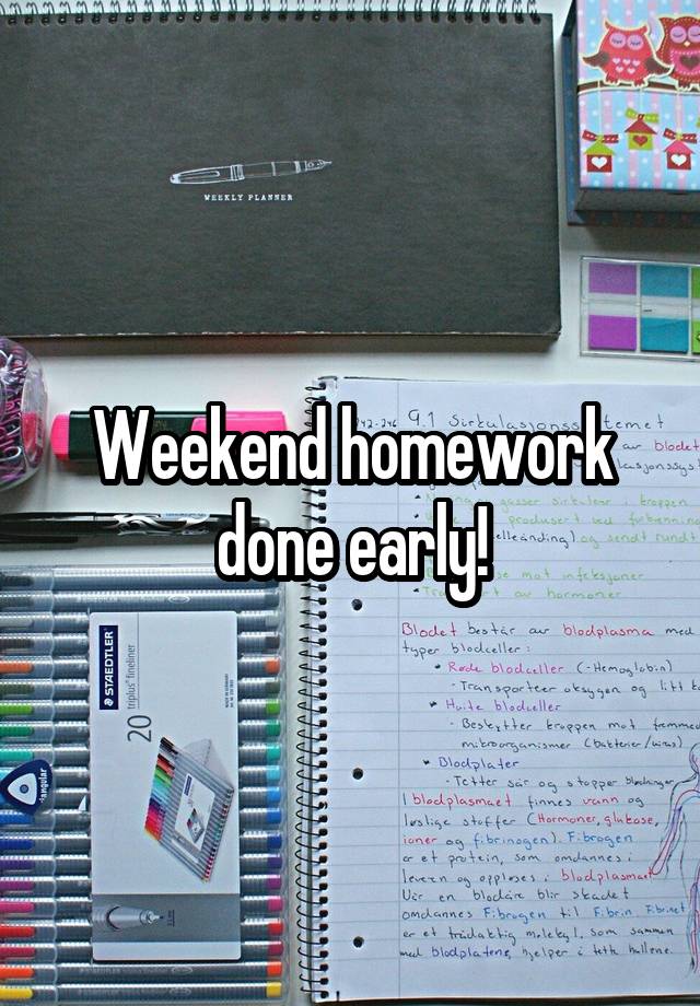 Weekend homework done early!