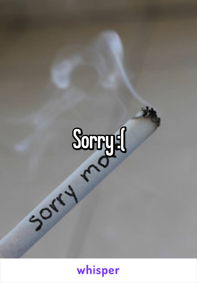 Sorry :(