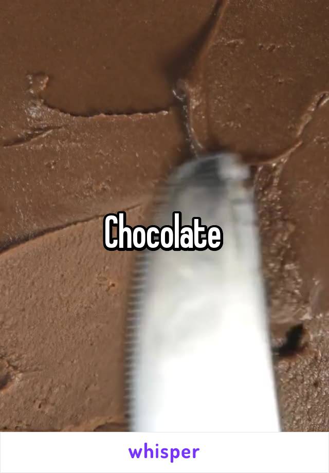 Chocolate 