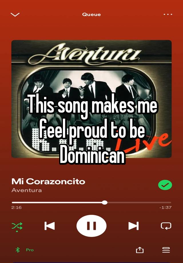 This song makes me feel proud to be Dominican