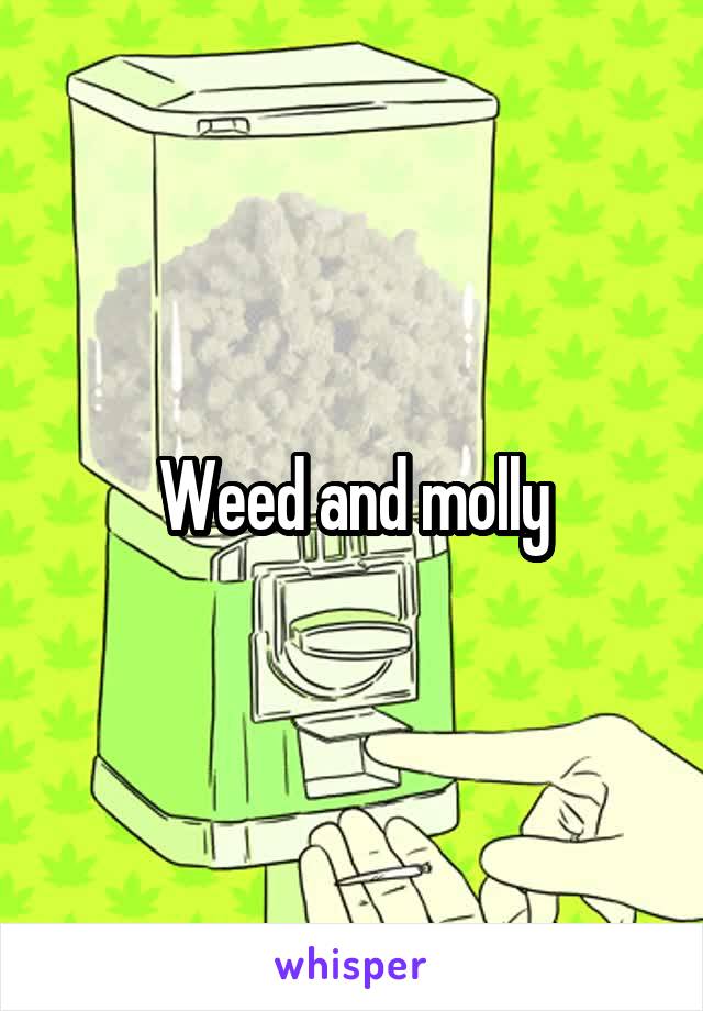 Weed and molly
