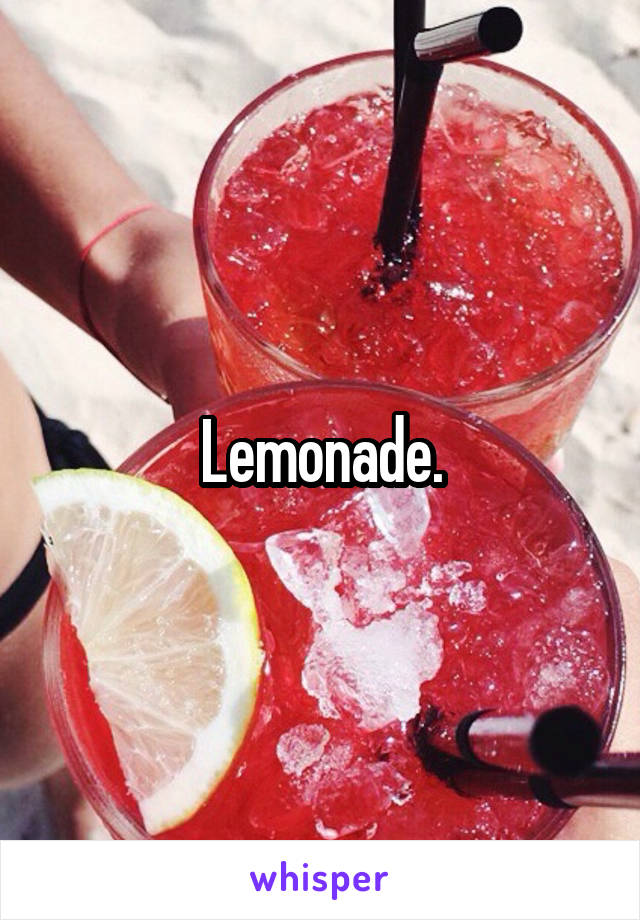 Lemonade.