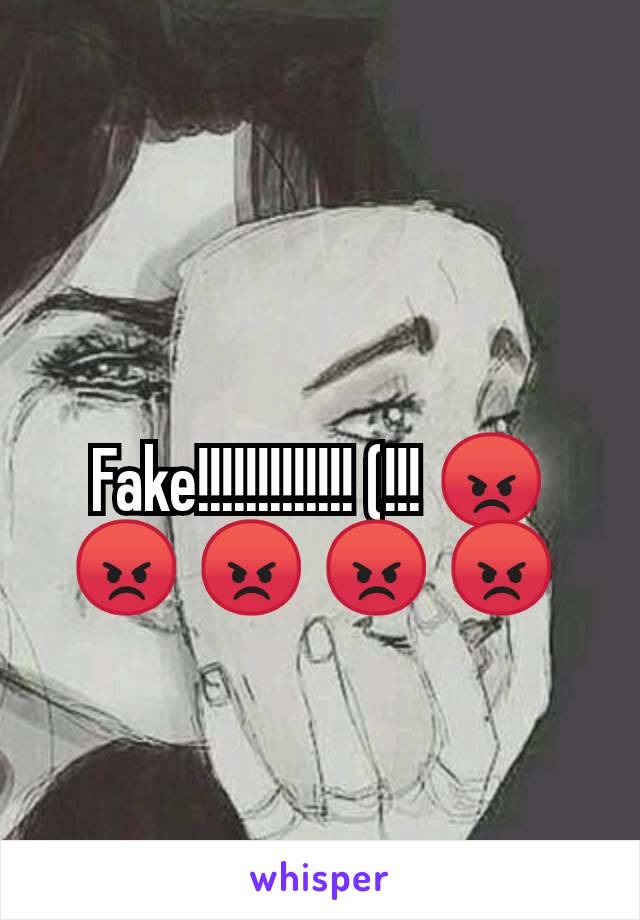 Fake!!!!!!!!!!!!! (!!! 😡 😡 😡 😡 😡 