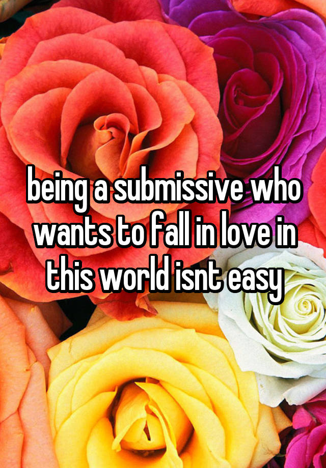being a submissive who wants to fall in love in this world isnt easy
