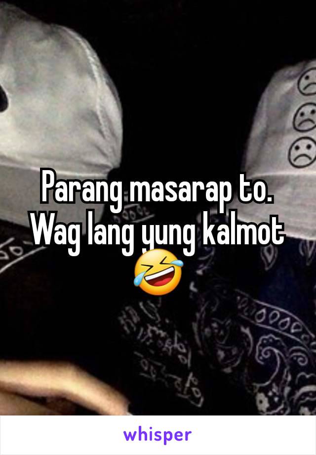 Parang masarap to. Wag lang yung kalmot 🤣