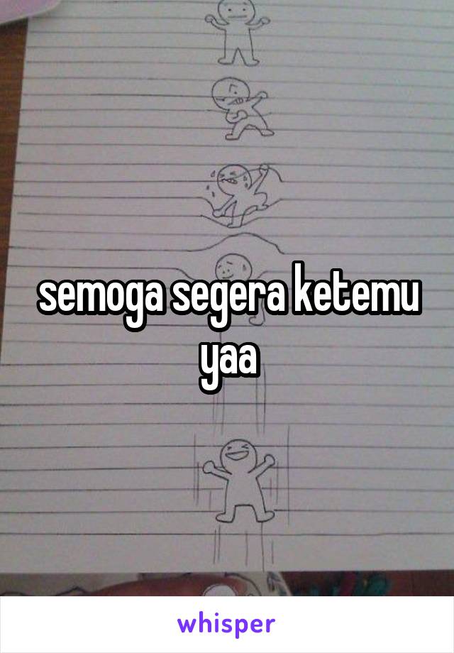 semoga segera ketemu yaa