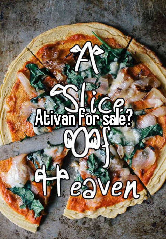 Ativan for sale?