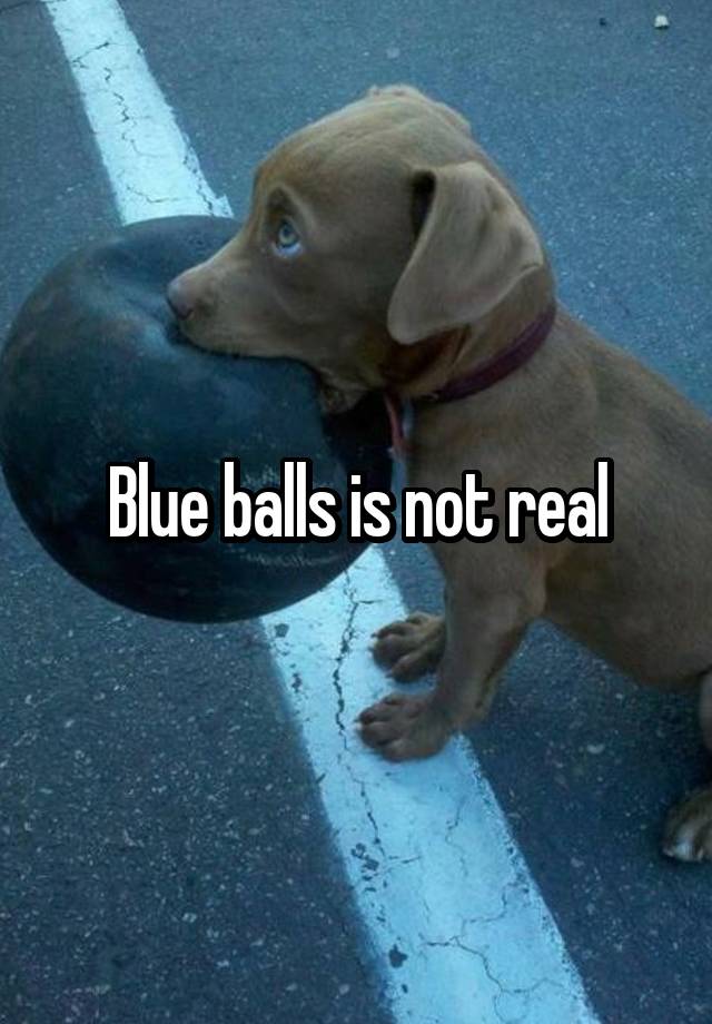 Blue balls is not real