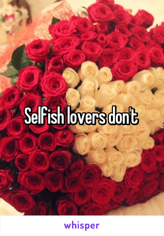 Selfish lovers don't 