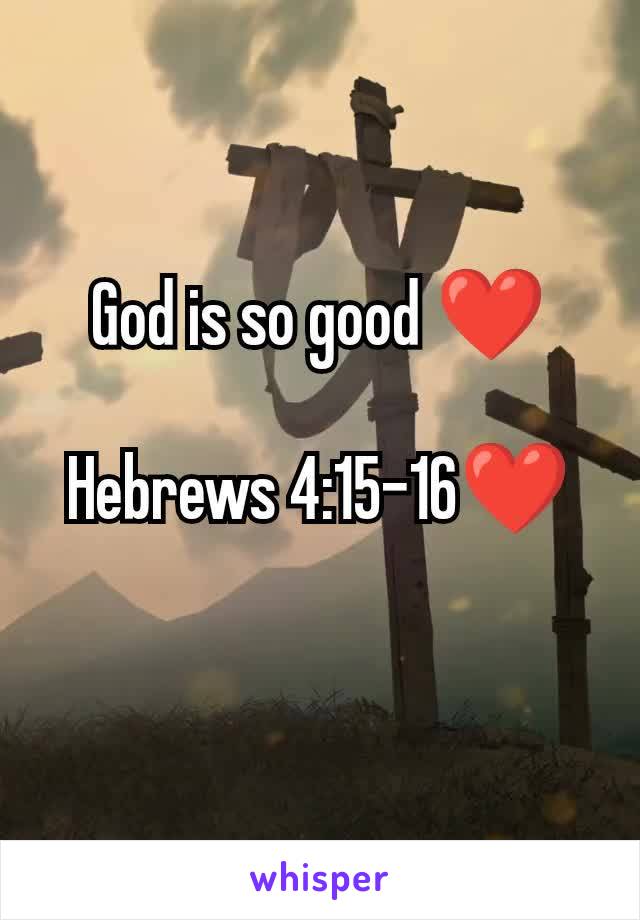 God is so good ❤️

Hebrews 4:15-16❤️