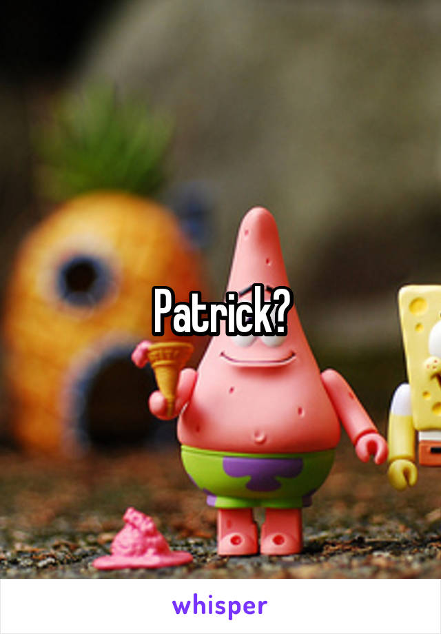 Patrick?