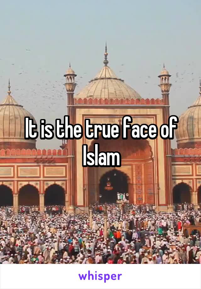 It is the true face of Islam