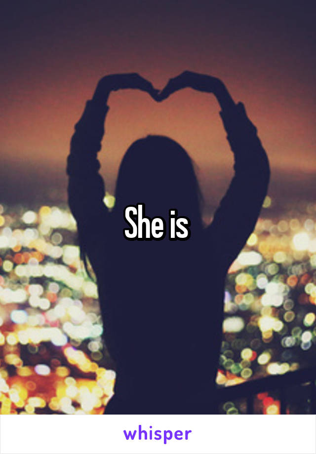 She is 